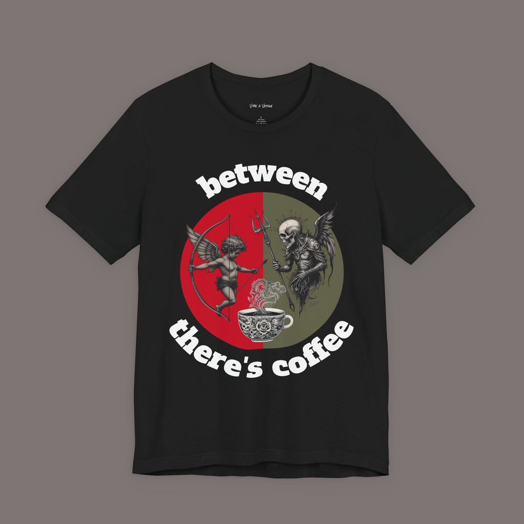 Between Eros and Death, There's Coffee - Unisex Graphic Tee