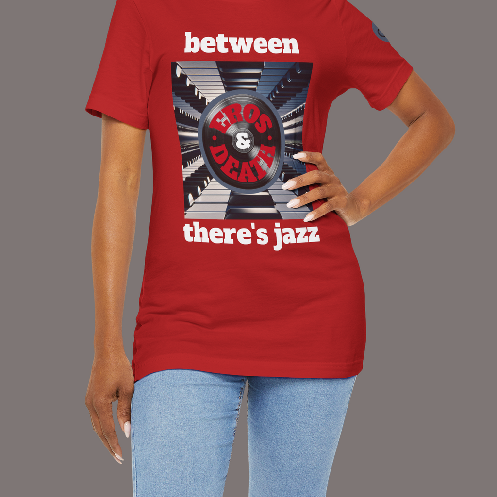Between Eros and Death, There's Jazz - Unisex Art Tee