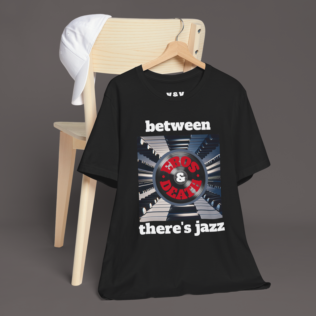 Between Eros and Death, There's Jazz - Unisex Art Tee
