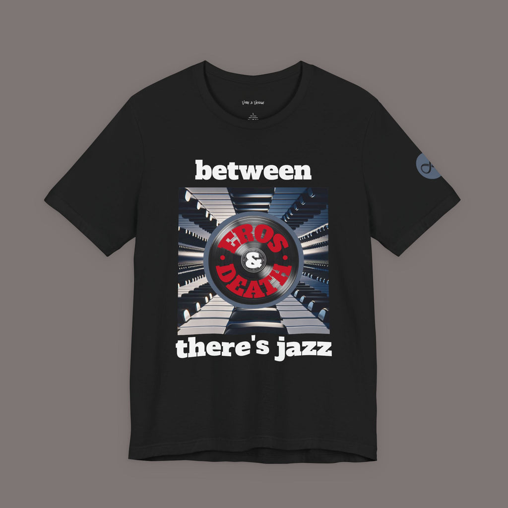 Between Eros and Death, There's Jazz - Unisex Art Tee