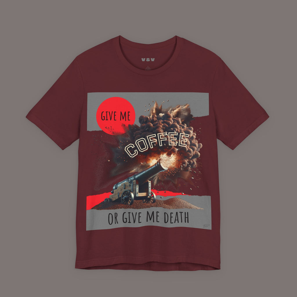Give Me Coffee or Give Me Death Tee - Colonial History Unisex Art Tee